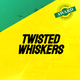 TWISTED WHISKERS